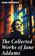 Libro gratis en descarga de cd THE COLLECTED WORKS OF JANE ADDAMS  (edición en inglés)