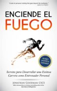 enciende el fuego: secretos para desarrollar una exitosa carrera como entrenador personal (ebook)-9781507134207 enciende el fuego: secretos para desarrollar una exitosa carrera como entrenador personal (ebook)-9781507134207