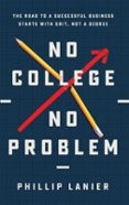 NO COLLEGE, NO PROBLEM
