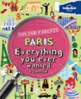 paris: everything you ever wanted to know 2012 (1st ed.) (lonely planet not for parents)-9781742205007 paris: everything you ever wanted to know 2012 (1st ed.) (lonely planet not for parents)-9781742205007
