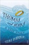 thomas and mary: a love story-tim parks-9781784702007 thomas and mary: a love story-tim parks-9781784702007