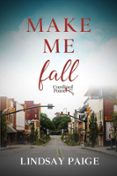 Audio libro gratis descargar mp3 MAKE ME FALL de LINDSAY PAIGE (Literatura española)