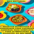 Rapidshare para descargar libros RECEITAS NUTRITIVAS E SABOROSAS PARA PAPINHAS CASEIRAS
        EBOOK (edición en portugués) en español de MAX EDITORIAL