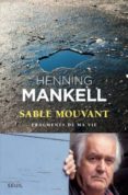 sable mouvant: fragments de ma vie-henning mankell-9782021233407 sable mouvant: fragments de ma vie-henning mankell-9782021233407