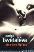mon frère féminin : lettre à l amazone (note ghislaine limont)-marina ivanovna tsvetaeva-9782715228207 mon frère féminin : lettre à l amazone (note ghislaine limont)-marina ivanovna tsvetaeva-9782715228207
