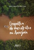 Descargar formato de texto ebook GEOPOLÍTICA DO NARCOTRÁFICO NA AMAZÔNIA  (edición en portugués)  (Literatura española) de AIALA COLARES OLIVEIRA COUTO 9786525050607