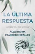 la ultima respuesta (viii premio de novela ciudad de torrevieja 2 009)-francesc miralles-alex rovira-9788401337307 la ultima respuesta (viii premio de novela ciudad de torrevieja 2 009)-francesc miralles-alex rovira-9788401337307