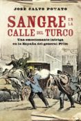 sangre en la calle del turco: una emocionante intriga en la españ a del genreal prim-jose calvo poyato-9788401339707 sangre en la calle del turco: una emocionante intriga en la españ a del genreal prim-jose calvo poyato-9788401339707