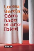cómo hacer el amor (bien) (ebook)-lorena berdun-9788403131507 cómo hacer el amor (bien) (ebook)-lorena berdun-9788403131507