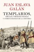 templarios, griales, virgenes negras y otros enigmas de la histor ia-juan eslava galan-9788408102007 templarios, griales, virgenes negras y otros enigmas de la histor ia-juan eslava galan-9788408102007