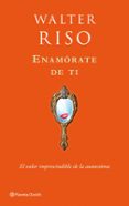 enamorate de ti: el valor imprescindible de la autoestima-walter riso-9788408109907 enamorate de ti: el valor imprescindible de la autoestima-walter riso-9788408109907