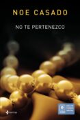 no te pertenezco-noe casado-9788408145707 no te pertenezco-noe casado-9788408145707