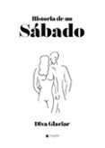 Descargar libros electrónicos en archivo txt HISTORIA DE UN SÁBADO RTF PDB PDF en español 9788411998307 de DIVA GLACIAR