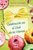 celebracion en el club de los viernes-kate jacobs-9788415120407 celebracion en el club de los viernes-kate jacobs-9788415120407
