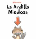 ardilla miedosa (cartone)-melaine watt-9788415207207 ardilla miedosa (cartone)-melaine watt-9788415207207