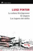 la señora kirchgesnner; el nispero; los lugares del delito-luigi pintor-9788415325307 la señora kirchgesnner; el nispero; los lugares del delito-luigi pintor-9788415325307