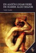 en algun lugar debe de haber algo mejor-ruben guallar-9788415528807 en algun lugar debe de haber algo mejor-ruben guallar-9788415528807