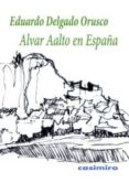alvar aalto en españa-eduardo delgado orusco-9788415715207 alvar aalto en españa-eduardo delgado orusco-9788415715207