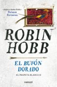 el bufón dorado (saga el reino de los vetulus 8 / trilogia el pro feta blanco 2)-robin hobb-9788415831907 el bufón dorado (saga el reino de los vetulus 8 / trilogia el pro feta blanco 2)-robin hobb-9788415831907