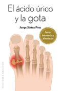 el acido urico y la gota: causas, tratamientos y alimentacion-jorge sintes pros-9788415968207 el acido urico y la gota: causas, tratamientos y alimentacion-jorge sintes pros-9788415968207