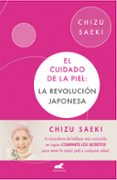 el cuidado de la piel: la revolucion japonesa-chizu saeki-9788416076307 el cuidado de la piel: la revolucion japonesa-chizu saeki-9788416076307