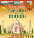 mi atlas larousse de las maravillas del mundo (2ª ed.)-9788416124107 mi atlas larousse de las maravillas del mundo (2ª ed.)-9788416124107