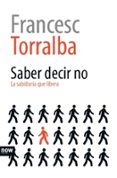 saber decir no: la sabiduria que libera-francesc torralba-9788416245307 saber decir no: la sabiduria que libera-francesc torralba-9788416245307