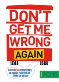 don´t get me wrong again-9788416273607 don´t get me wrong again-9788416273607