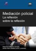 mediacion policial. la reflexion sobre la reflexion-rosa ana gallardo campos-adrian hierro batalla-9788416356607 mediacion policial. la reflexion sobre la reflexion rosa ana gallardo campos adrian hierro batalla 9788416356607