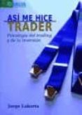asi me hice trader-jorge labarta-9788416383207 asi me hice trader-jorge labarta-9788416383207