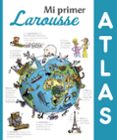 mi primer atlas larousse (3ª ed.)-9788416641307 mi primer atlas larousse (3ª ed.)-9788416641307