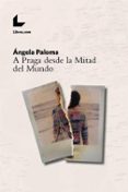 a praga desde la mitad del mundo-angela paloma-9788417236007 a praga desde la mitad del mundo-angela paloma-9788417236007