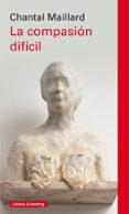 la compasión difícil-chantal maillard-9788417355807 la compasión difícil-chantal maillard-9788417355807