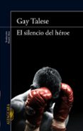 el silencio del heroe-gay talese-9788420414607 el silencio del heroe-gay talese-9788420414607