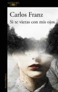 si te vieras con mis ojos (ebook)-carlos franz-9788420423807 si te vieras con mis ojos (ebook)-carlos franz-9788420423807