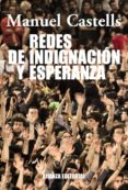 redes de indignacion y esperanza: los movimientos sociales en la era de internet-manuel castells-9788420609607 redes de indignacion y esperanza: los movimientos sociales en la era de internet-manuel castells-9788420609607