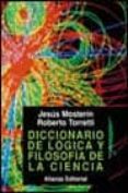 diccionario de logica y filosofia de la ciencia-jesus mosterin-roberto torretti-9788420630007 diccionario de logica y filosofia de la ciencia-jesus mosterin-roberto torretti-9788420630007