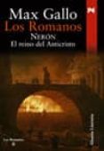 los romanos. neron: el reino del anticristo-max gallo-9788420648507 los romanos. neron: el reino del anticristo-max gallo-9788420648507