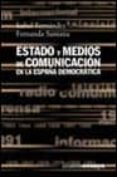 estado y medios de comunicacion en la españa democratica-isabel fernandez alonso-fernanda santana cruz-9788420667607 estado y medios de comunicacion en la españa democratica-isabel fernandez alonso-fernanda santana cruz-9788420667607