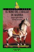 el robo del caballo de madera-joaquin aguirre bellver-9788420732107 el robo del caballo de madera-joaquin aguirre bellver-9788420732107