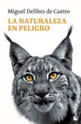 la naturaleza en peligro-miguel delibes de castro-9788423340507 la naturaleza en peligro-miguel delibes de castro-9788423340507