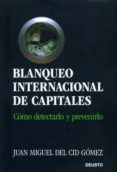 blanqueo internacional de capitales: como detectarlo y prevenirlo-juan miguel del cid gomez-9788423425907 blanqueo internacional de capitales: como detectarlo y prevenirlo-juan miguel del cid gomez-9788423425907