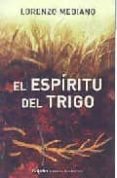 el espiritu del trigo-lorenzo mediano-9788425341007 el espiritu del trigo-lorenzo mediano-9788425341007