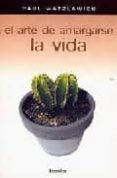 el arte de amargarse la vida-paul watzlawick-9788425423307 el arte de amargarse la vida-paul watzlawick-9788425423307