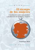 el tiempo de las mujeres: conciliacion entre vida familiar y prof esional de hombres y mujeres-dominique meda-9788427714007 el tiempo de las mujeres: conciliacion entre vida familiar y prof esional de hombres y mujeres-dominique meda-9788427714007