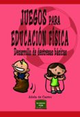 juegos para educacion fisica: desarrollo de destrezas basicas-adela de castro-9788427715707 juegos para educacion fisica: desarrollo de destrezas basicas-adela de castro-9788427715707