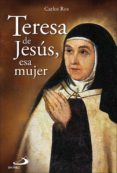 teresa de jesus, esa mujer-carlos ros-9788428537407 teresa de jesus, esa mujer-carlos ros-9788428537407