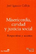 misericordia, caridad y justicia social-jose ignacio calleja-9788429325607 misericordia, caridad y justicia social-jose ignacio calleja-9788429325607