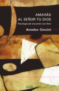 amaras al señor tu dios (2ª ed.)-amedeo cencini-9788430114207 amaras al señor tu dios (2ª ed.)-amedeo cencini-9788430114207