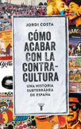 cómo acabar con la contracultura-jordi costa vila-9788430617807 cómo acabar con la contracultura-jordi costa vila-9788430617807